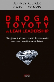 Droga Toyoty do Lean Leadership - Gary L. Convis, Jeffrey K. Liker