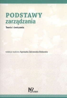 Podstawy zarządzania - Agnieszka Zakrzewska-Bielawska