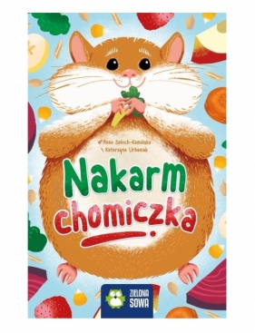 Nakarm chomiczka - Sobich-Kamińska Anna