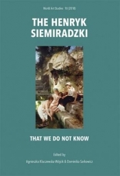 The Henryk Siemiradzki. That we do not know - Praca zbiorowa