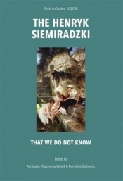 The Henryk Siemiradzki. That we do not know - Opracowanie zbiorowe