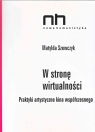 W stronę wirtualności Praktyki artystyczne kina współczesnego Szewczyk Matylda