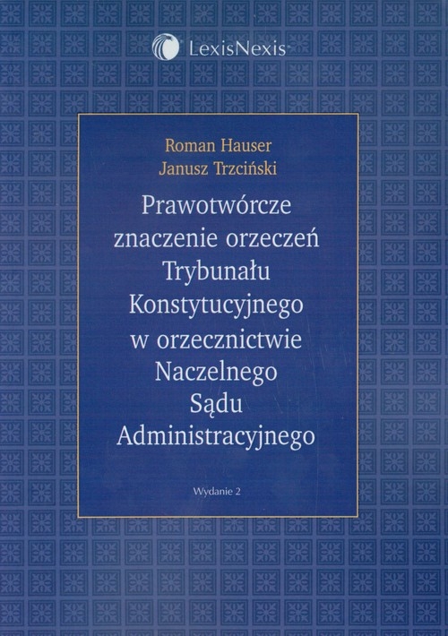 Prawotwórcze znaczenie orzeczeń Trybunału Konstytucyjnego w orzecznictwie Naczelnego Sądu Administracyjnego