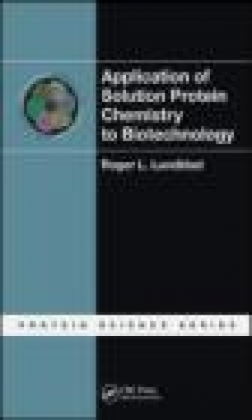Application of Solution Protein Chemistry to Biotechnology Roger L. Lundblad, R Lundblad