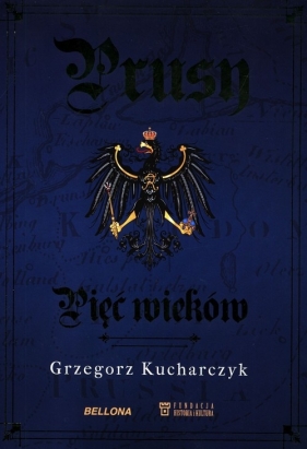 Prusy Pięć wieków - Kucharczyk Grzegorz