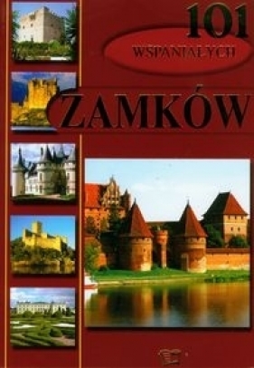 101 wspaniałych zamków - Gontarska Elżbieta