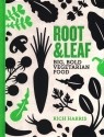 Root and Leaf Big, bold vegetarian food Harris Rich