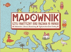 Mapownik, czyli praktyczny kurs mazania po mapach. Wyd. 2 - Aleksandra Mizielińska, Daniel Mizieliński