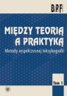  Między teorią a praktyką. Metody współczesnej leksykologii Tom 1