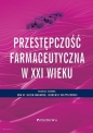 Przestępczość farmaceutyczna w XXI wieku - Opracowanie zbiorowe