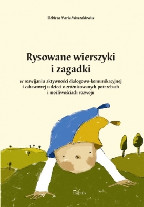 Rysowane wierszyki i zagadki w rozwijaniu aktywności - Minczakiewicz Elżbieta Maria