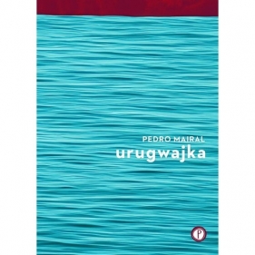 Urugwajka - Pedro Mairal