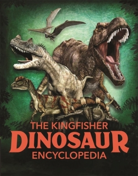 The Kingfisher Dinosaur Encyclopedia - Michael J. Benton