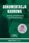 Dokumentacja Kadrowa Zasady prowadzenia i przechowywania Opracowanie zbiorowe