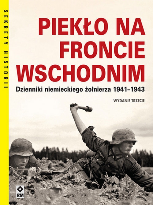 Piekło na froncie wschodnim Dzienniki niemieckiego żołnierza 1941-1943