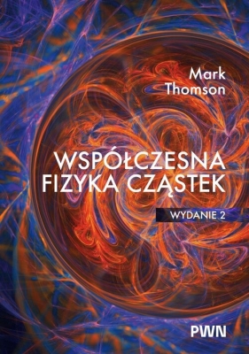 Współczesna fizyka cząstek - Mark Thomson