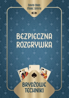 Brydżowe techniki. Bezpieczna rozgrywka - David Bird Marc Smith, Marc Smith