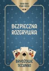 Brydżowe techniki. Bezpieczna rozgrywka - David Bird Marc Smith, Marc Smith