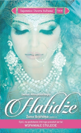 Hatidże. Żona Ibrahima Część 3 - Demet Altınyeleklioğlu