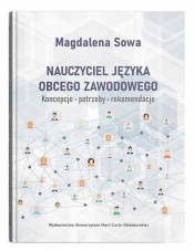 Nauczyciel języka obcego zawodowego. Koncepcje, potrzeby, rekomendacje - Magdalena Sowa