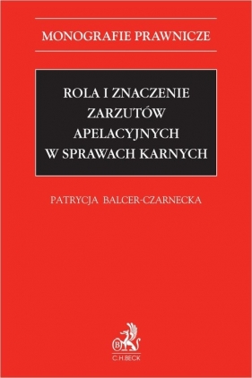 Rola i znaczenie zarzutów apelacyjnych w sprawach karnych - adw. dr Patrycja Balcer-Czarnecka