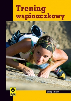 Trening wspinaczkowy - Horst Eric J.