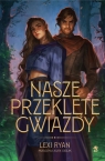 Nasze Puste Przysięgi. Tom 3. Nasze przeklęte gwiazdy Lexi Ryan