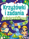 Krzyżówki i zadania. Świat wokół nas Opracowanie zbiorowe