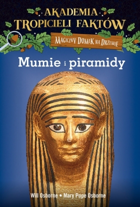 Akademia Tropicieli Faktów Mumie i piramidy - Mary Pope Osborne, Will Osborne