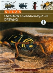 Atlas owadów uszkadzających drewno, tom 1.