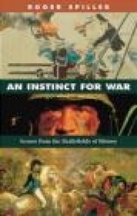 Instinct for War Roger Spiller,  Spiller