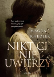 Nikt Ci nie uwierzy. Wielkie Litery - Magdalena Knedler