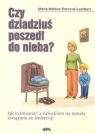 Czy dziadziuś poszedł do nieba ? Jak rozmawiać z dzieckiem na tematy Encreve-Lambert Marie-Helene