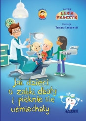 Bajka.Jak dzieci o ząbki dbały i pięknie się uśmiechały. - Lech Tkaczyk