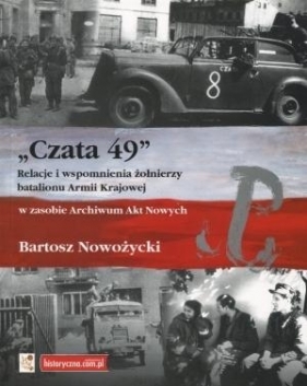 Czata 49 Relacje i wspomnienia żołnierzy batalionu Armii Krajowej - Nowożycki Bartosz