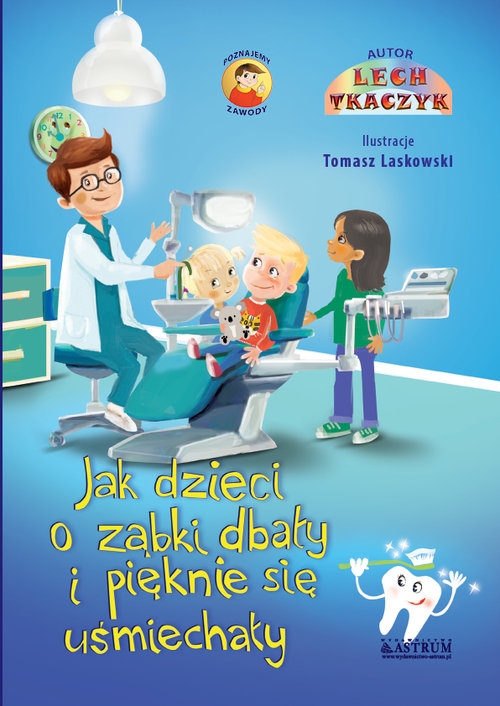 Bajka.Jak dzieci o ząbki dbały i pięknie się uśmiechały.