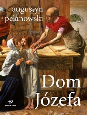 Dom Józefa (oprawa miękka) - Augustyn Pelanowski
