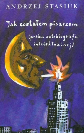 Jak zostałem pisarzem - Andrzej Stasiuk