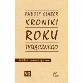 Kroniki roku tysiącznego - Rudolf Glaber
