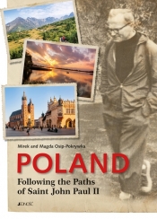 Poland Following the Paths of Saint John Paul II - Magda Osip-Pokrywka
