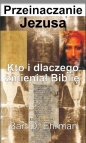 Przeinaczanie Jezusa - Bart D. Ehrman, Bart D. Ehrman