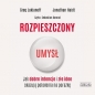 Rozpieszczony umysł Jak dobre intencje i złe idee skazują pokolenia na porażkę (Audiobook) - Greg Lukianoff, Jonathan Haidt