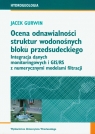 Ocena odnawialności struktur wodonośnych bloku przedsudeckiego Gurwin Jacek