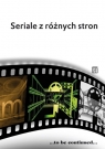 Seriale z różnych stron