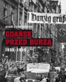 Gdańsk przed burzą.Korespondencja z Gdańska dla 'Kuriera Warszawskiego' Czartkowski Adam