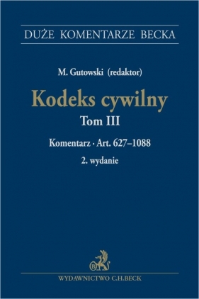 Kodeks cywilny Tom III Komentarz do art 627-1088 - Maciej Gutowski