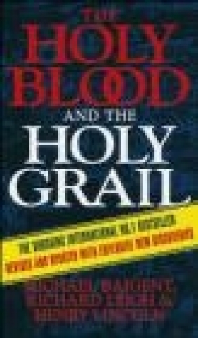Holy Blood Michael Baigent, Henry Lincoln, Richard Leigh