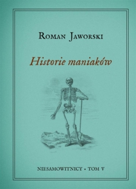 Niesamowitnicy. Tom 5. Historie maniaków - Roman Jaworski