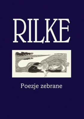 Rilke Poezje zebrane - Rainer Maria Rilke