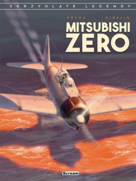 Skrzydlate legendy Mitsubishi Zero - Jean-Pierre Pecau, Christophe Gibelin